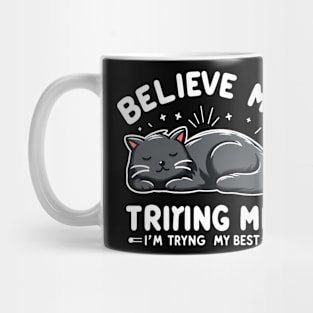 Believe Me I'm Trying My Best Funny Lazy Cat Mug